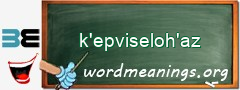 WordMeaning blackboard for k'epviseloh'az